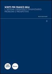 Scritti per Franco Belli. Sistema creditizio e finanziario: problemi e prospettive. Atti del Convegno di studi (Siena, 9-10 maggio 2013)-Studi. Vol. 1