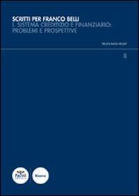 Scritti per Franco Belli. Sistema creditizio e finanziario: problemi e prospettive. Atti del Convegno di studi (Siena, 9-10 maggio 2013)-Studi. Vol. 1  - Libro Pacini Editore 2015, Profit/non profit. Studi dir. economia | Libraccio.it