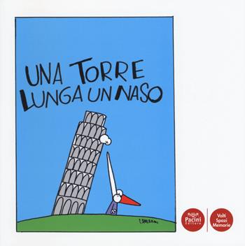 Una torre lunga un naso - Stefano Giraldi, Massimo Cavezzali - Libro Pacini Editore 2015, Volti, spazi, memorie | Libraccio.it