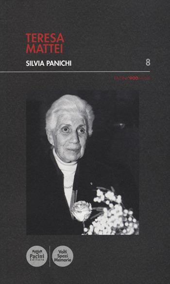Teresa Mattei - Silvia Panichi - Libro Pacini Editore 2014, Pacini '900 Ritratti | Libraccio.it
