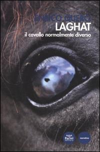 Laghat. Il cavallo normalmente diverso - Enrico Querci - Libro Pacini Editore 2014, Narrativa | Libraccio.it