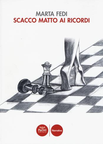 Scacco matto ai ricordi - Marta Fedi - Libro Pacini Editore 2015, Narrativa | Libraccio.it