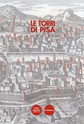 Le torri di Pisa  - Libro Pacini Editore 2015, Architettura | Libraccio.it