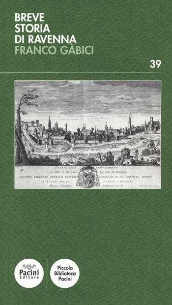 Breve storia di Ravenna - Franco Gàbici - Libro Pacini Editore 2015, Piccola biblioteca Pacini | Libraccio.it