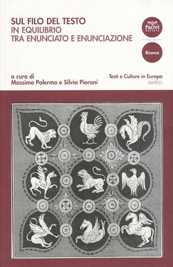 Sul filo del testo. In equilibrio tra enunciato e enunciazione  - Libro Pacini Editore 2015, Testi e culture in Europa | Libraccio.it