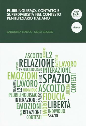 Plurilinguismo, contatto e superdiversità nel contesto penitenziario italiano - Antonella Benucci, Giulia Grosso - Libro Pacini Editore 2016, Linguistica e dialettologia | Libraccio.it
