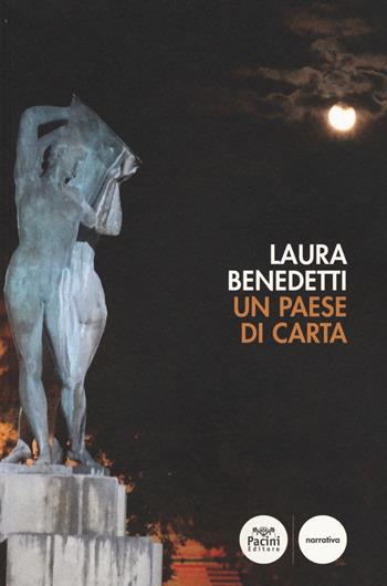 Un paese di carta - Laura Benedetti - Libro Pacini Editore 2015, Narrativa | Libraccio.it