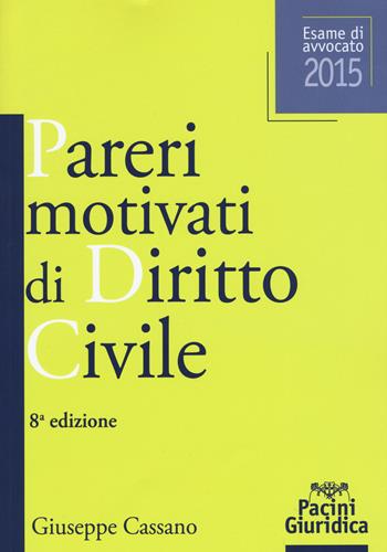 Pareri motivati di diritto civile. Esame di avvocato 2015 - Giuseppe Cassano - Libro Pacini Editore 2015 | Libraccio.it