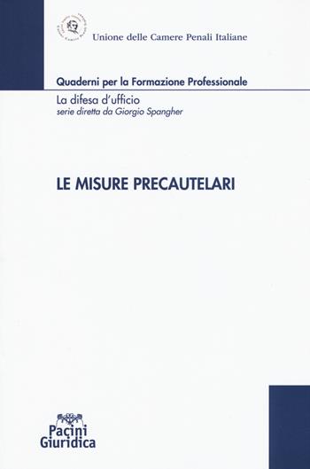Le misure precautelari  - Libro Pacini Editore 2015, Quad. formaz. profess. Difesa d'ufficio | Libraccio.it