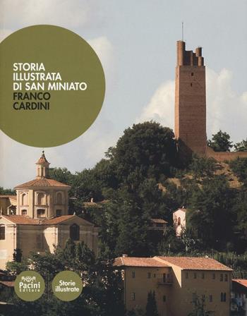 Storia illustrata di San Miniato - Franco Cardini - Libro Pacini Editore 2016, Storie illustrate | Libraccio.it