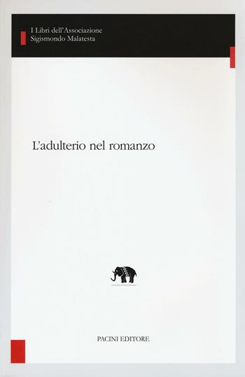 L' adulterio nel romanzo  - Libro Pacini Editore 2016, Studi di letterature moderne e comparate | Libraccio.it