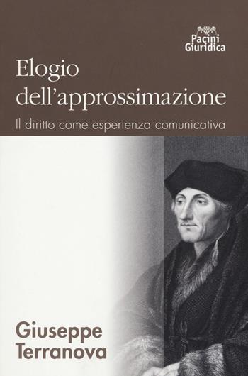 Elogio dell'approssimazione. Il diritto come esprienza comunicativa - Giuseppe Terranova - Libro Pacini Editore 2015 | Libraccio.it