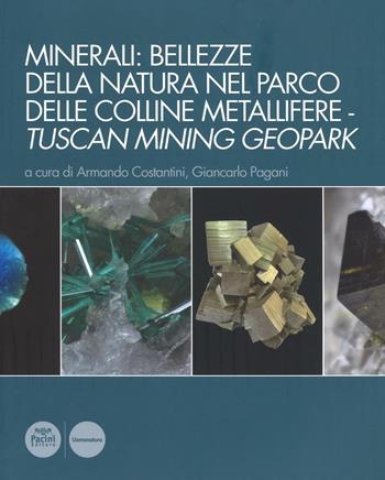 Minerali: bellezze della natura nel Parco delle colline metallifere. Tuscan mining geopark  - Libro Pacini Editore 2016, Uomonatura | Libraccio.it