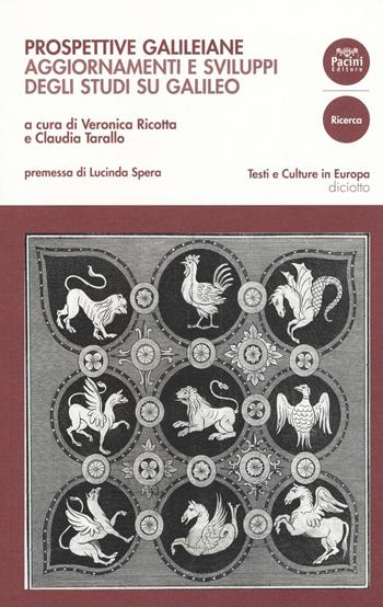 Prospettive galileiane. Aggiornamenti e sviluppi degli studi su Galileo  - Libro Pacini Editore 2016, Testi e culture in Europa | Libraccio.it