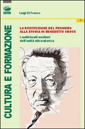 La restituzione del pensiero alla storia in Benedetto Croce. I raddrizzati sentieri dell'unità etico-storica