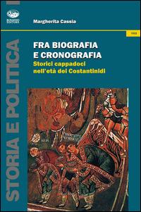 Fra biografia e cronografica. Storici cappadoci nell'età dei Costantinidi - Margherita Cassia - Libro Bonanno 2014, Storia e politica | Libraccio.it