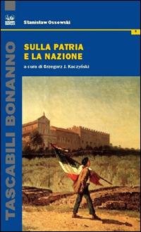 Sulla patria e la nazione - Stanislaw Ossowski - Libro Bonanno 2015, Tascabili Bonanno. Idee sociali | Libraccio.it
