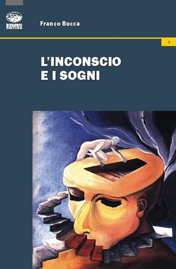 L'inconscio e i sogni - Franco Bucca - Libro Bonanno 2015, Volti della psiche | Libraccio.it