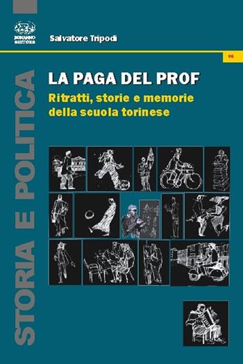 La paga del prof. Ritratti, storie e memorie della scuola torinese - Salvatore Tripodi - Libro Bonanno 2015, Scaffale del nuovo millennio | Libraccio.it