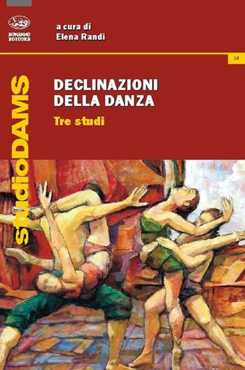 Declinazioni della danza. Tre studi - Elena Randi - Libro Bonanno 2015, StudioDAMS | Libraccio.it