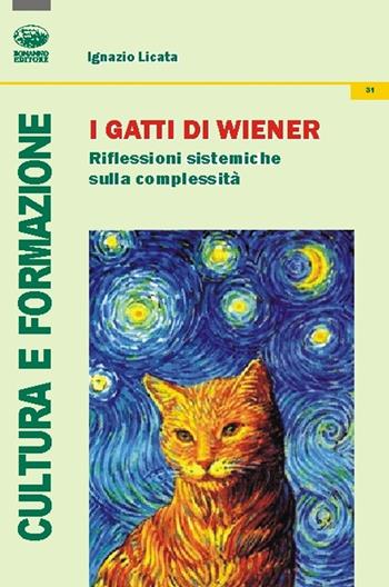 I gatti di Weiner. Riflessioni sistemiche sulla complessità - Ignazio Licata - Libro Bonanno 2015, Cultura e formazione. Filosofia | Libraccio.it