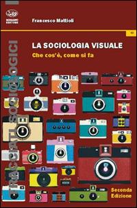 La sociologia visuale. Che cosa è, come si fa - Francesco Mattioli - Libro Bonanno 2015, Tracciati sociologici | Libraccio.it