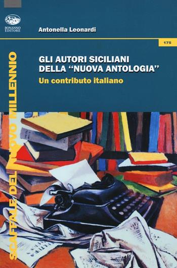 Gli autori siciliani della «nuova antologia». Un contributo italiano - Antonella Leonardi - Libro Bonanno 2016, Scaffale del nuovo millennio | Libraccio.it