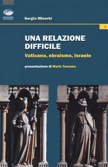 Una relazione difficile. Vaticano, Ebraismo, Israele - Sergio Minerbi - Libro Bonanno 2016, Ebraismo e modernità | Libraccio.it