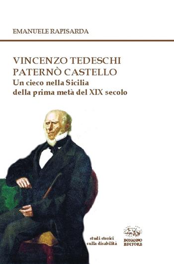 Vincenzo Tedeschi Paternò Castello. Un cieco nella Sicilia della prima metà del XIX secolo. Con CD-ROM - Emanuele Rapisarda - Libro Bonanno 2016, Studi storici sulla disabilità | Libraccio.it