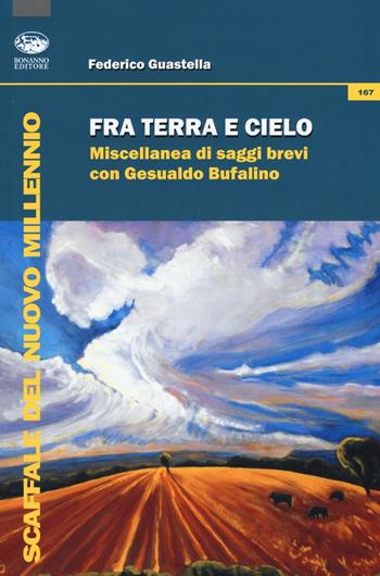 Fra terra e cielo. Miscellanea di saggi brevi con Gesualdo Bufalino - Federico Guastella - Libro Bonanno 2016, Scaffale del nuovo millennio | Libraccio.it