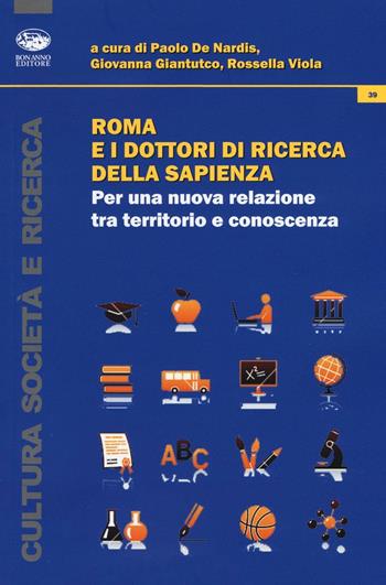 Roma e i dottori di ricerca della Sapienza. Per una nuova relazione tra territorio e conoscenza  - Libro Bonanno 2016, Cultura e società | Libraccio.it