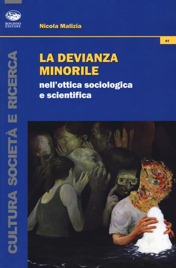 La devianza minorile nell'ottica sociologica e scientifica - Nicola Malizia - Libro Bonanno 2017, Cultura, società e ricerca | Libraccio.it