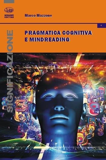 Pragmatica cognitiva e mindreading - Marco Mazzone - Libro Bonanno 2016, Significazione | Libraccio.it