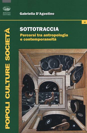 Sottotraccia. Percorsi tra antropologia e contemporaneità - Gabriella D'Agostino - Libro Bonanno 2017, Popoli culture società | Libraccio.it