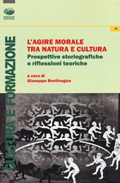 L' agire morale tra natura e cultura. Prospettive storiografiche e riflessioni teoriche