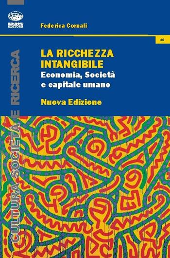 La ricchezza intangibile. Economia, società e capitale umano nell'Italia contemporanea - Federica Cornali - Libro Bonanno 2017, Cultura, società e ricerca | Libraccio.it