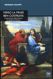 Verso la frase ben costruita. Il primo libro della «Sintassi» di Apollonio Discolo. Testo greco a fronte