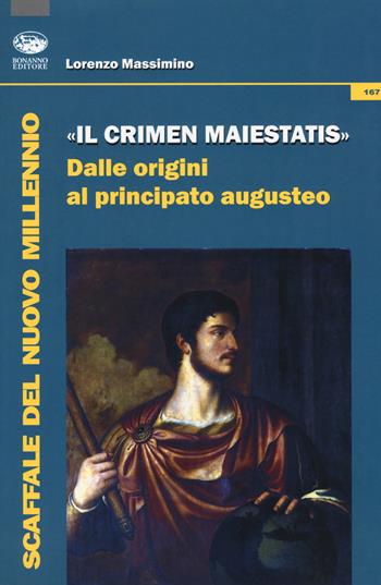 «Il crimen maiestatis». Dalle origini al principato augusteo - Lorenzo Massimino - Libro Bonanno 2018, Scaffale del nuovo millennio | Libraccio.it