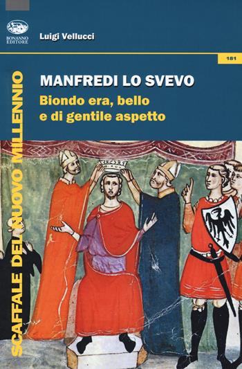 Manfredi lo svevo. Biondo era, bello e di gentile aspetto - Luigi Vellucci - Libro Bonanno 2018, Scaffale del nuovo millennio | Libraccio.it