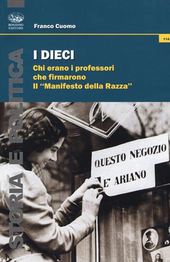 I dieci. Chi erano i professori che firmarono il "Manifesto della razza" - Franco Cuomo - Libro Bonanno 2017, Storia e politica | Libraccio.it