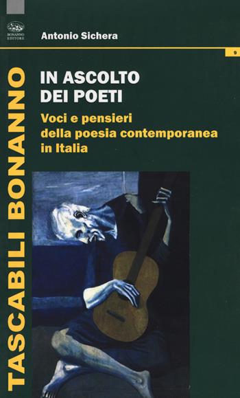 In ascolto dei poeti. Voci e pensieri della poesia contemporanea in Italia - Antonio Sichera - Libro Bonanno 2017, Tascabili Bonanno. Letteratura italiana | Libraccio.it