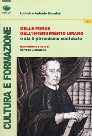 Delle forze dell'intendimento umano o sia il pirronismo confutato - Lodovico Antonio Muratori - Libro Bonanno 2020, Cultura e formazione. Filosofia | Libraccio.it