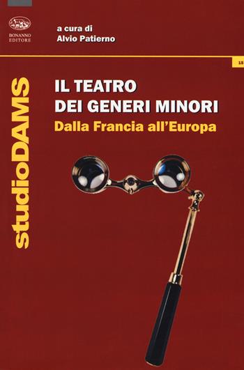 Il teatro dei generi minori. Dalla Francia all'Europa  - Libro Bonanno 2018, StudioDAMS | Libraccio.it