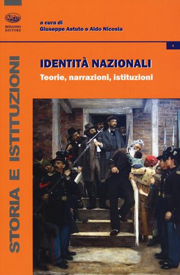 Identità nazionali. Teorie, narrazioni, istituzioni  - Libro Bonanno 2018, Storia e istituzioni | Libraccio.it