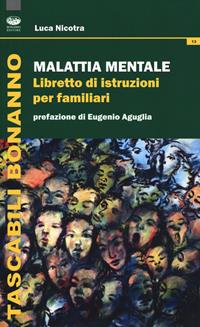 Malattia mentale. Libretto di istruzioni per familiari - Luca Nicotra - Libro Bonanno 2018, Tascabili Bonanno. Psicologia | Libraccio.it