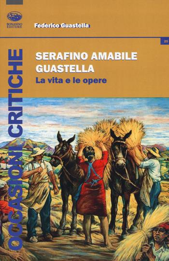 Serafino Amabile Guastella. La vita e le opere - Federico Guastella - Libro Bonanno 2018, Occasioni critiche | Libraccio.it