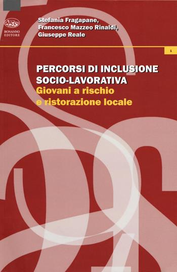 Percorsi di inclusione socio-lavorativa. Giovani a rischio e ristorazione locale - Stefania Fragapane, Francesco Mazzeo Rinaldi, Giuseppe Reale - Libro Bonanno 2018, Laposs | Libraccio.it