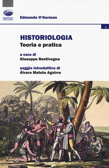Historiologia. Teoria e pratica - Edmundo O'Gorman - Libro Bonanno 2018, Vivencias | Libraccio.it
