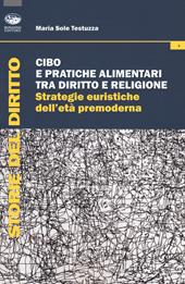 Cibo e pratiche alimentari tra diritto e religione. Strategie euristiche dell'età premoderna