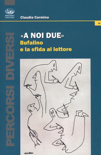 «A noi due». Bufalino e la sfida al lettore - Claudia Carmina - Libro Bonanno 2018, Percorsi diversi | Libraccio.it